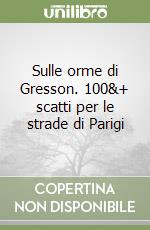 Sulle orme di Gresson. 100&+ scatti per le strade di Parigi