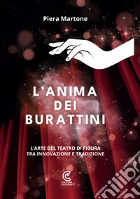 L'anima dei burattini. L'arte del teatro di figura tra innovazione e tradizione libro