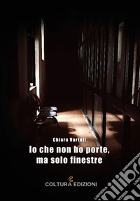 Io che non ho porte, ma solo finestre libro