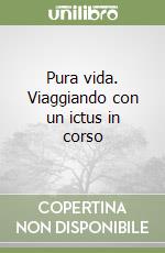 Pura vida. Viaggiando con un ictus in corso libro