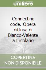 Connecting code. Opera diffusa di Bianco-Valente a Ercolano