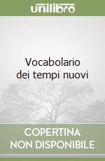 Vocabolario dei tempi nuovi libro