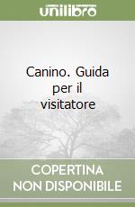 Canino. Guida per il visitatore libro