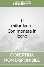 Il miliardario. Con moneta in legno libro