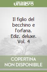 Il figlio del becchino e l'orfana. Ediz. deluxe. Vol. 4 libro