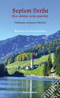 Septem verba. (Le ultime sette parole). Nell'anno scolastico 1963/64 libro