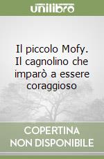 Il piccolo Mofy. Il cagnolino che imparò a essere coraggioso