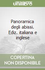 Panoramica degli abissi. Ediz. italiana e inglese libro