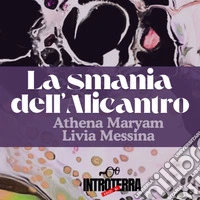 La smania dell'alicantro. Ediz. integrale libro