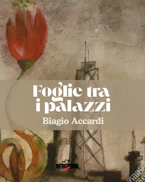 Foglie tra i palazzi. Poesie ed acquerelli