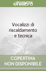 Vocalizzi di riscaldamento e tecnica libro