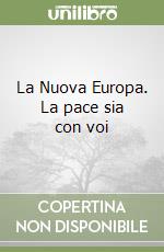 La Nuova Europa. La pace sia con voi libro