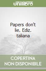 Papers don't lie. Ediz. taliana libro