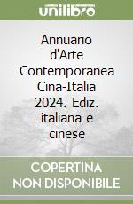 Annuario d'Arte Contemporanea Cina-Italia 2024. Ediz. italiana e cinese libro