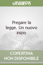 Pregare la legge. Un nuovo inizio libro
