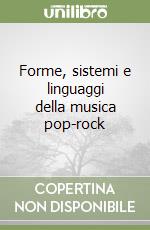 Forme, sistemi e linguaggi della musica pop-rock libro