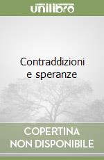 Contraddizioni e speranze