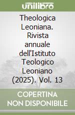 Theologica Leoniana. Rivista annuale dell'Istituto Teologico Leoniano (2025). Vol. 13 libro