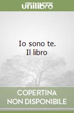 Io sono te. Il libro