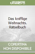 Das knifflige Weihnachts. Rätselbuch libro