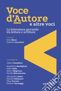 Voce d'autore e altre voci. La letteratura giovanile tra lettura e scrittura libro