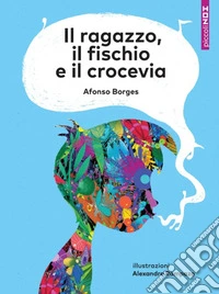 Il ragazzo, il fischio e il crocevia libro