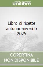 Libro di ricette autunno-inverno 2025 libro