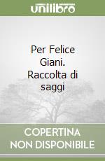 Per Felice Giani. Raccolta di saggi libro