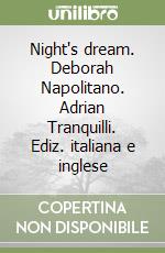 Night's dream. Deborah Napolitano. Adrian Tranquilli. Ediz. italiana e inglese libro