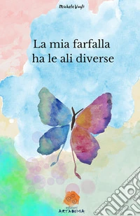 La mia farfalla ha le ali diverse libro