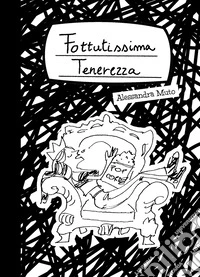 Fottutissima tenerezza. Ediz. a spirale libro