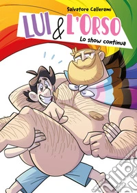Lui e L'orso. Lo show continua. Vol. 2 libro