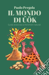 Il mondo di ?ök. Guida stralunata ai fenomeni naturali libro