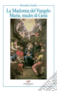 La Madonna del Vangelo. Maria, madre di Gesù libro