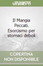 Il Mangia Peccati. Esorcismo per stomaci deboli libro
