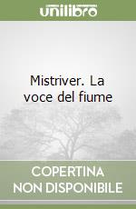 Mistriver. La voce del fiume libro