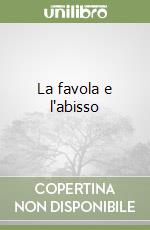 La favola e l'abisso libro