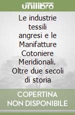 Le industrie tessili angresi e le Manifatture Cotoniere Meridionali. Oltre due secoli di storia libro