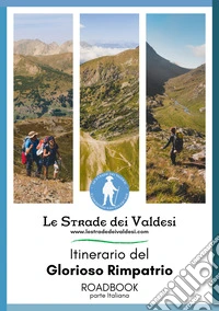 Itinerario del Glorioso Rimpatrio. Roadbook. Parte italiana libro