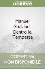 Manuel Gualandi. Dentro la Tempesta
