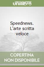 Speednews. L'arte scritta veloce