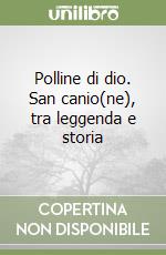 Polline di dio. San canio(ne), tra leggenda e storia libro