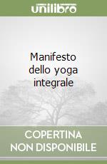 Manifesto dello yoga integrale libro
