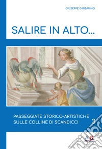 Salire in alto... Passeggiate storico-artistiche sulle colline di Scandicci. Vol. 3 libro