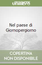 Nel paese di Giornopergiorno libro