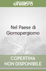 Nel Paese di Giornopergiorno libro
