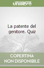 La patente del genitore. Quiz libro