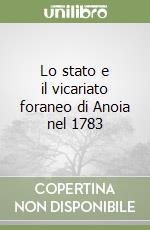 Lo stato e il vicariato foraneo di Anoia nel 1783 libro