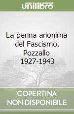 La penna anonima del Fascismo. Pozzallo 1927-1943 libro