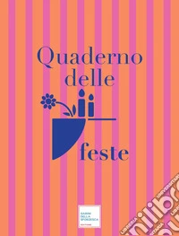 Quaderno delle feste. Ediz. illustrata